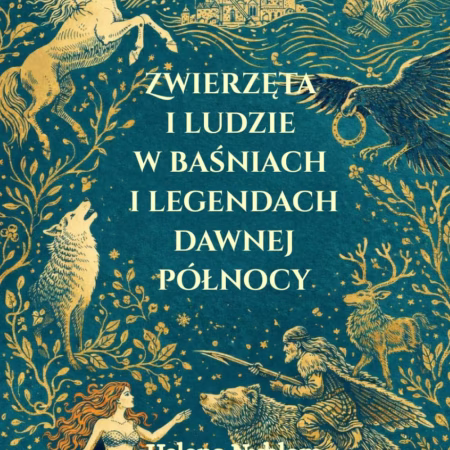 Zwierzęta i ludzie w baśniach i legendach dawnej Północy - Helena Nyblom - obrazek 1